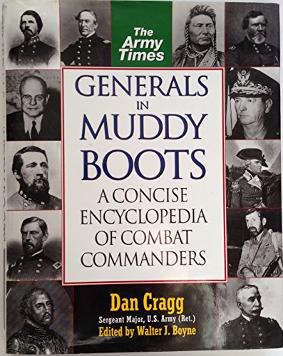 Stock image for Generals in Muddy Boots: A Concise Encyclopedia of Combat Commanders for sale by Lowry's Books