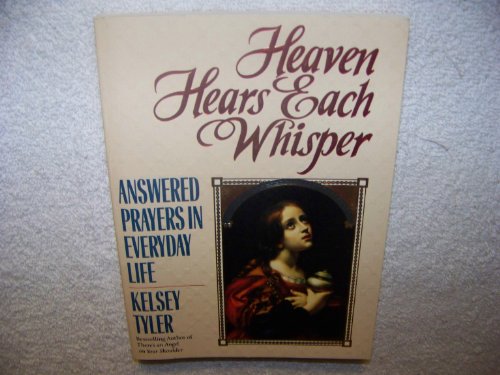 Imagen de archivo de Heaven Hears Each Whisper: Answered Prayers in Everyday Life a la venta por Top Notch Books