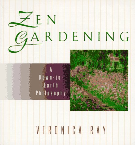 Stock image for Zen Gardening: A Down-to-Earth Philosophy for sale by SecondSale
