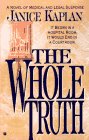 Beispielbild fr The Whole Truth - A novel of Medical and Legal Suspense zum Verkauf von Jerry Merkel
