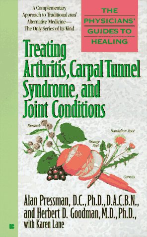 Treating Arthritis, Carpal Tunnel Syndrome, and Joint Conditions (Physicians' Guides to Healing, No 2) (9780425156940) by Pressman D.C. Ph.D., Alan H.