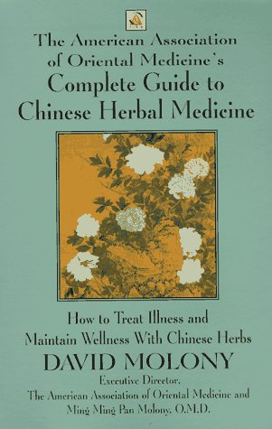 Imagen de archivo de The American Association of Oriental Medicine's Complete Guide to Chinese Herbal Medicine: How to Treat Illness and Maintain Wellness with Chinese Her a la venta por ThriftBooks-Atlanta