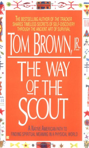 The Way of the Scout: A Native American Path to Finding Spiritual Meaning in a Physical World (9780425159101) by Tom Brown Jr.