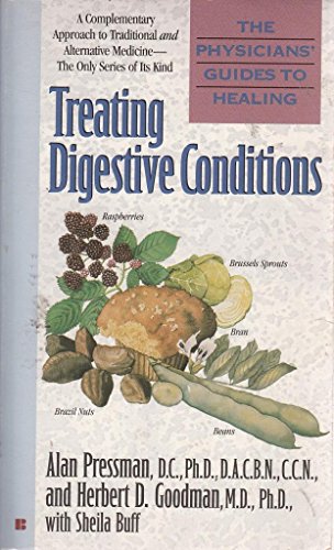 The Physician's guides to healing: treat digestive conditions (Physicians' Guide to Healing) (9780425159408) by Pressman D.C. Ph.D., Alan H.