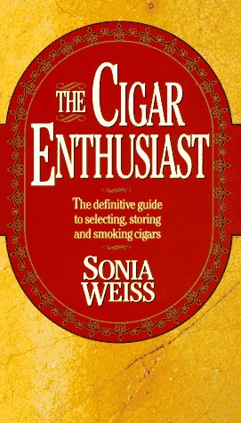 Beispielbild fr The Cigar Enthusiast: The Definitive Guide to Selecting, Storing and Smoking Cigars zum Verkauf von Half Price Books Inc.