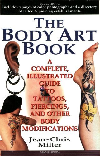 Beispielbild fr The Body Art Book : A Complete, Illustrated Guide to Tattoos, Piercings, and Other Body Modifications zum Verkauf von Better World Books