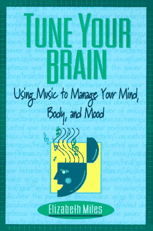 9780425160176: Tune Your Brain Using Music to Manage Your Mind, Body And Mood
