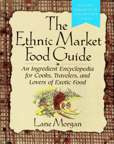 The Ethnic market food guide (9780425161302) by Morgan, Lane