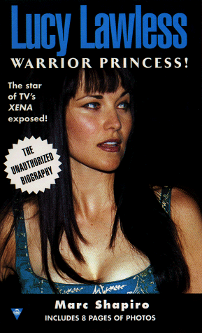 Lucy Lawless, Warrior Princess! - Shapiro, Marc