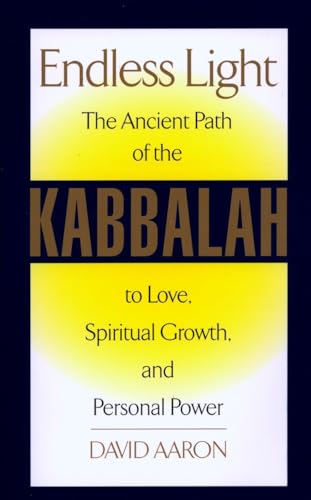 ENDLESS LIGHT: The Ancient Path Of Kabbalah To Love, Spiritual Growth & Personal Power