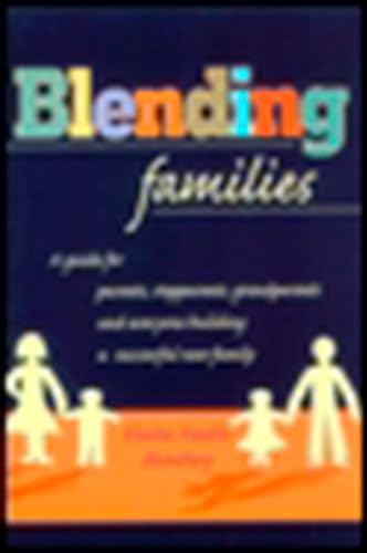 Beispielbild fr Blending Families: A Guide for Parents, Stepparents, Grandparents and Everyone Building a Successful New Family zum Verkauf von Wonder Book