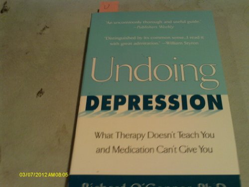 9780425166796: Undoing Depression: What Therapy Doesn't Teach You and MedicationCan't Give You