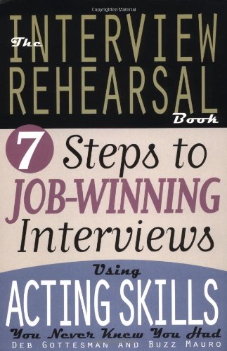 Imagen de archivo de The Interview Rehearsal Book : 7 Steps to Job-Winning Interviews Using Acting Skills You Never Knew You Had a la venta por Better World Books
