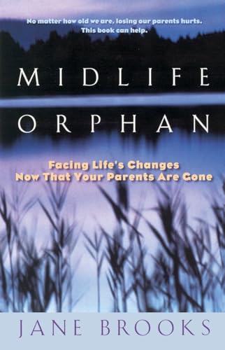 Stock image for Midlife Orphan: Facing Life's Changes Now That Your Parents Are Gone for sale by Your Online Bookstore