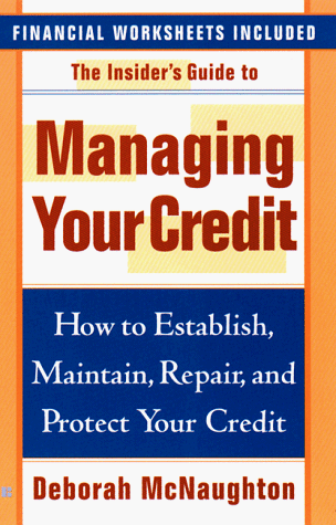 Beispielbild fr Insider's Guide to Managing Your Credit : How to Establish, Maintain, Repair, and Protet Your Credit zum Verkauf von Better World Books