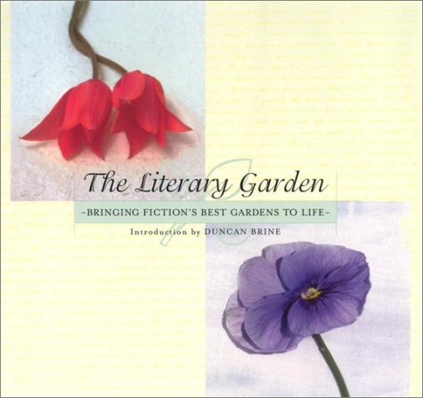 The Literary Garden: Bringing Fiction's Best Gardens to Life