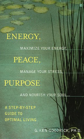 Beispielbild fr Energy, Peace, Purpose : A Step-by-Step Guide to Optimal Living zum Verkauf von Better World Books