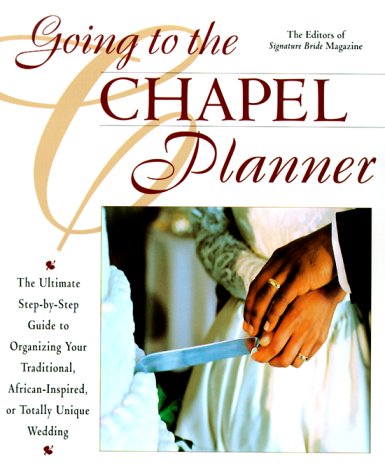 Stock image for Going to the Chapel Planner: The Ultimate Step-by-Step Guide to Organizing Your Traditional, African-Inspired, or Totally Unique Wedding for sale by Adventures Underground