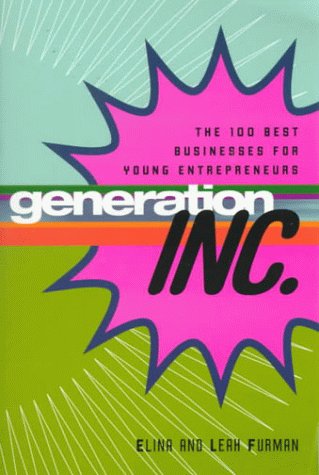 Beispielbild fr Generation, Inc. : The 100 Best Businesses for Young Entrepreneurs zum Verkauf von Better World Books