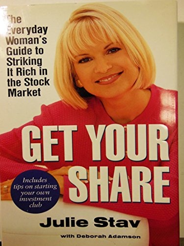 Imagen de archivo de Get Your Share: The Everyday Woman's Guide to Striking it Rich in the StockMarket a la venta por Gulf Coast Books
