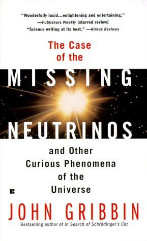 Beispielbild fr The Case of the Missing Neutrinos : And Other Curious Phenomena of the Universe zum Verkauf von Better World Books