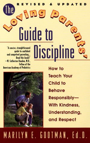 9780425174500: The Loving Parents' Guide to Discipline: How to Teach Your Child to Behave Responsibly--with Kindness, Understanding, and Respect