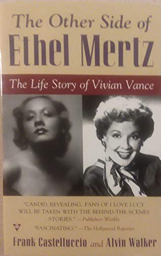 Stock image for The Other Side of Ethel Mertz: The Life Story of Vivian Vance for sale by ThriftBooks-Atlanta