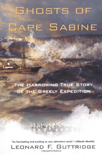 Beispielbild fr Ghosts of Cape Sabine: The Harrowing True Story of the Greely Expedition zum Verkauf von First Choice Books