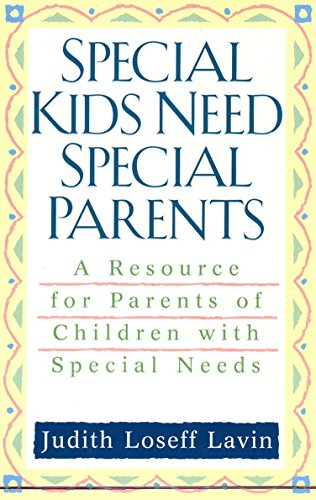 Imagen de archivo de Special Kids Need Special Parents: A Resource for Parents of Children with Special Needs a la venta por SecondSale