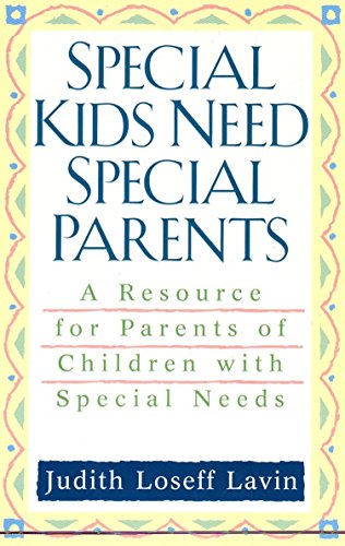 Stock image for Special Kids Need Special Parents: A Resource for Parents of Children with Special Needs for sale by SecondSale