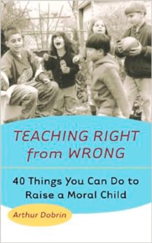 Beispielbild fr Teaching Right from Wrong: Forty Things you can do to Raise a Moral Child zum Verkauf von SecondSale