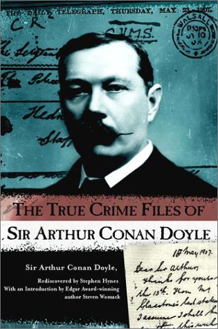 Stock image for The True Crime Files of Sir Arthur Conan Doyle for sale by Better World Books