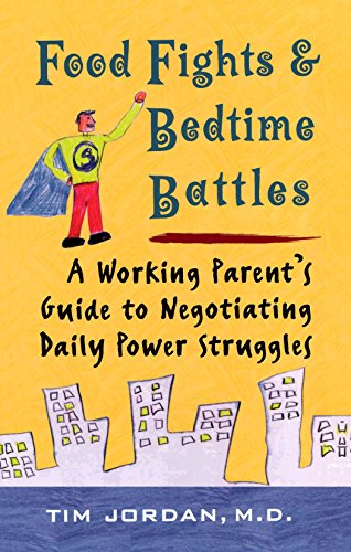 Imagen de archivo de Food Fights and Bedtime Battles: A Working Parent's Guide to Negotiating Daily Power Struggles a la venta por Wonder Book