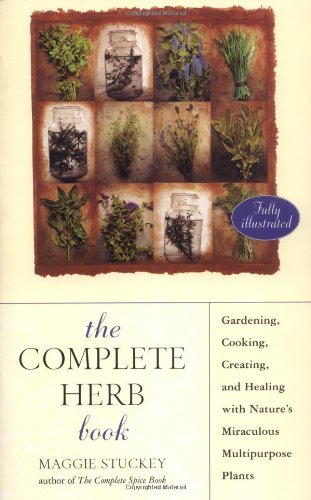 Beispielbild fr The Complete Herb Book : Gardening, Cooking, Creating and Healing with Nature's Miraculous Multipurpose Plants zum Verkauf von Better World Books: West