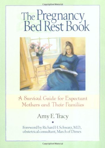 Stock image for The Pregnancy Bed Rest Book: A Survival Guide for Expectant Mothers and Their Families for sale by SecondSale