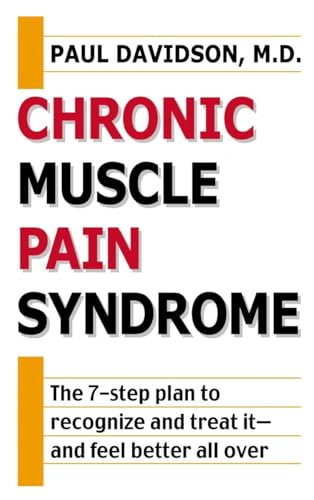 Stock image for Chronic Muscle Pain Syndrome : The 7-Step Plan to Recognize and Treat It--And Feel Better All Over for sale by Better World Books