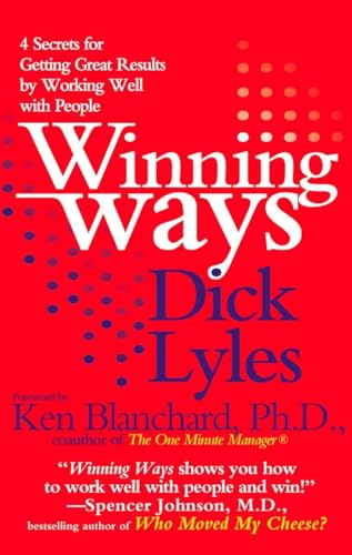 Winning Ways: Four Secrets for Getting Great Results by Working Well with People (9780425181942) by Lyles, Dick