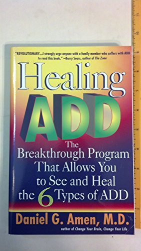 Stock image for Healing ADD: The Breakthrough Program That Allows You to See and Heal the 6 Types of ADD for sale by SecondSale