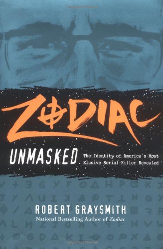 Imagen de archivo de The Zodiac Unmasked : The Identity of America's Most Exclusive Serial Killer Revealed a la venta por Better World Books