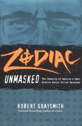 Stock image for The Zodiac Unmasked : The Identity of America's Most Exclusive Serial Killer Revealed for sale by Better World Books