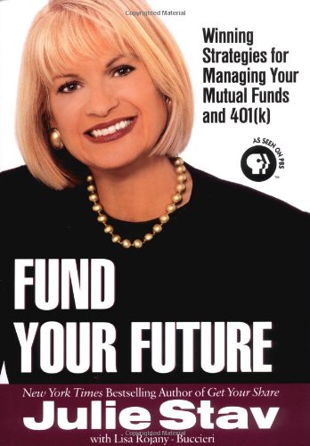 Imagen de archivo de Fund Your Future : Winning Strategies for Managing Your Mutual Funds and 401(K) a la venta por Better World Books