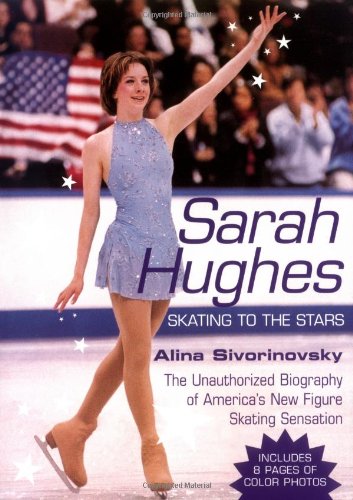 Beispielbild fr Sarah Hughes Biography: Skating to the Stars zum Verkauf von Wonder Book