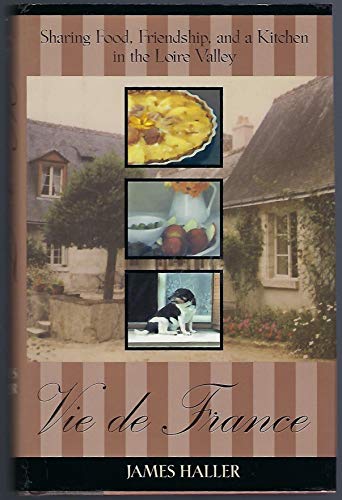 9780425184721: Vie De France: Sharing Food, Friendship, and a Kitchen in the Loire Valley