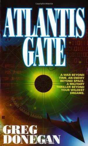 Atlantis Gate. A War Beyond Time. An Enemy Beyond Space. A Military Thriller beyond Your Wildest ...