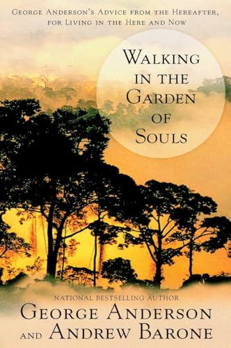 Beispielbild fr Walking in the Garden of Souls: George Andersons Advice from the Hereafter for Living in he Here and Now zum Verkauf von KuleliBooks