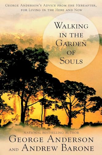 Stock image for Walking in the Garden of Souls: George Andersons Advice from the Hereafter for Living in he Here and Now for sale by KuleliBooks