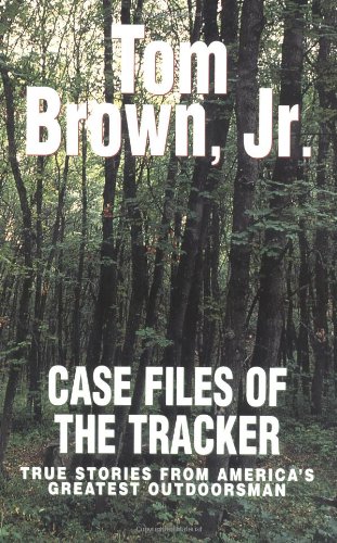 Beispielbild fr Case Files of the Tracker : True Stories from America's Greatest Outdoorsman zum Verkauf von Better World Books