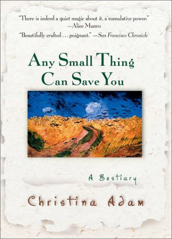 Beispielbild fr Any Small Thing Can Save You : A Bestiary zum Verkauf von Better World Books: West
