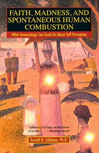 Beispielbild fr Faith, Madness, and Spontaneous Human Combustion: What Immunology Can Teach Us About Self-Perception zum Verkauf von Goodwill of Colorado