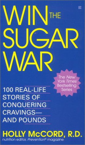9780425188958: Win the Sugar War: 100 Real-Life Stories of Conquering Cravings--and Pou